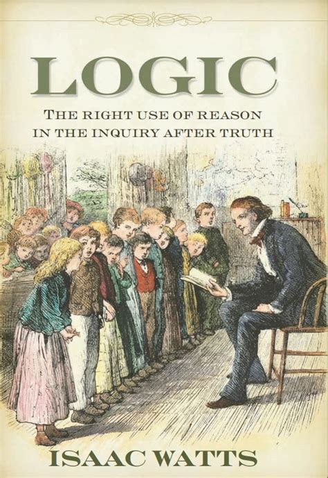 logic the right use of reason in the inquiry after truth PDF